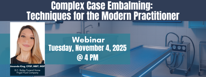 Webinar: Complex Case Embalming:  Techniques for the Modern Practitioner